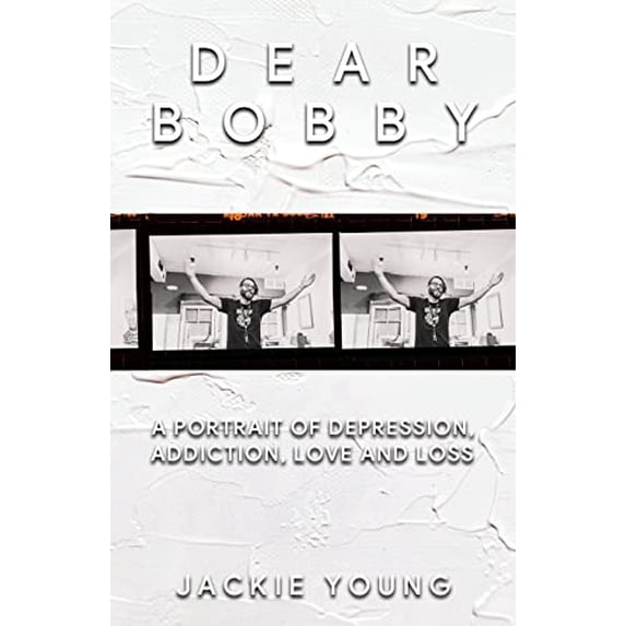 Pre-Owned Dear Bobby: A Portrait of Addiction, Depression, Love and Loss (Paperback) 1956019294 9781956019292