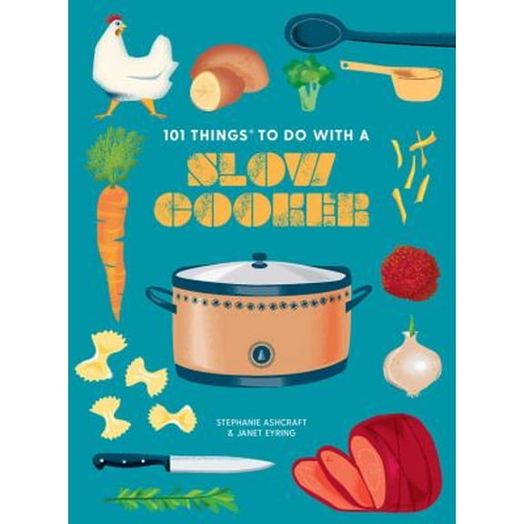 Pre-Owned 101 Things to Do with a Slow Cooker, New Edition (Paperback) 142366373X 9781423663737