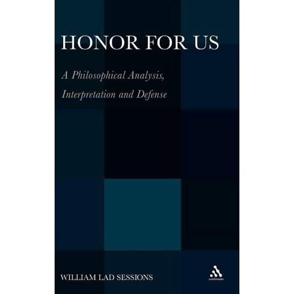 Honor for Us: A Philosophical Analysis, Interpretation and Defense, (Hardcover)