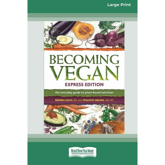 Becoming Vegan: The Everyday Guide to Plant-Based Nutrition: Express Edition [Large Print 16 Pt Edition], (Paperback)