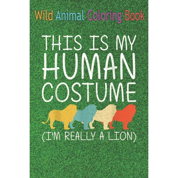 Wild Animal Coloring Book: Lion Human Lionet Cub Animal Easy An Coloring  Book Featuring Beautiful Forest Animals, Birds, Plants and Wildlife for  Stress Relief and Relaxation ! (Paperback) 