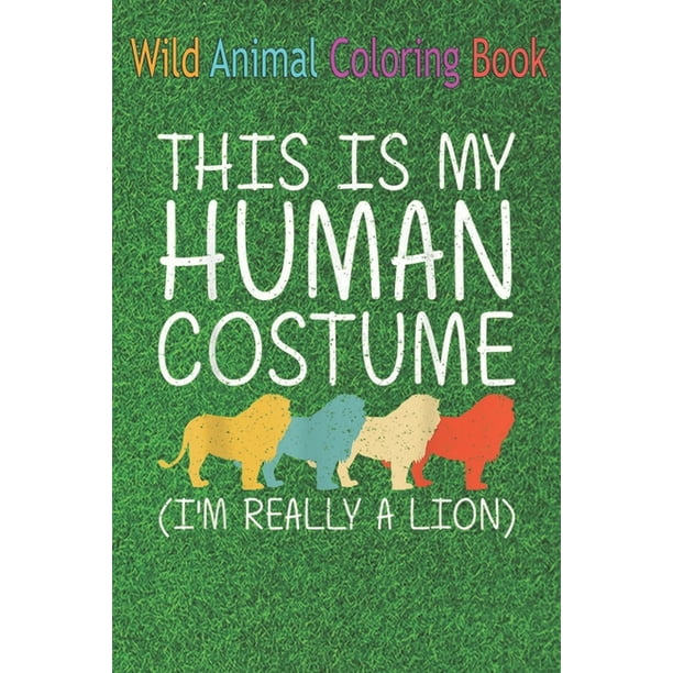 Wild Animal Coloring Book: Lion Human Lionet Cub Animal Easy An Coloring Book Featuring Beautiful Forest Animals, Birds, Plants and Wildlife for Stress Relief and Relaxation ! (Paperback) Wild Animal Coloring Book: Lion Human Lionet Cub Animal Easy An Coloring Book Featuring Beautiful Forest Animals, Birds, Plants and Wildlife for Stress Relief and Relaxation ! (Paperback)