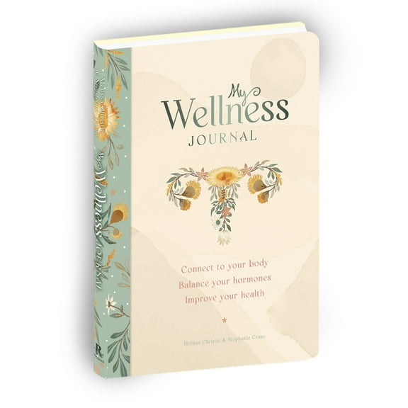 My Wellness Journal: Connect to Your Body, Balance Your Hormones, Improve Your Health, (Hardcover)