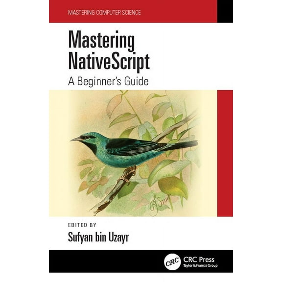 Mastering Computer Science: Mastering NativeScript: A Beginner's Guide (Paperback)