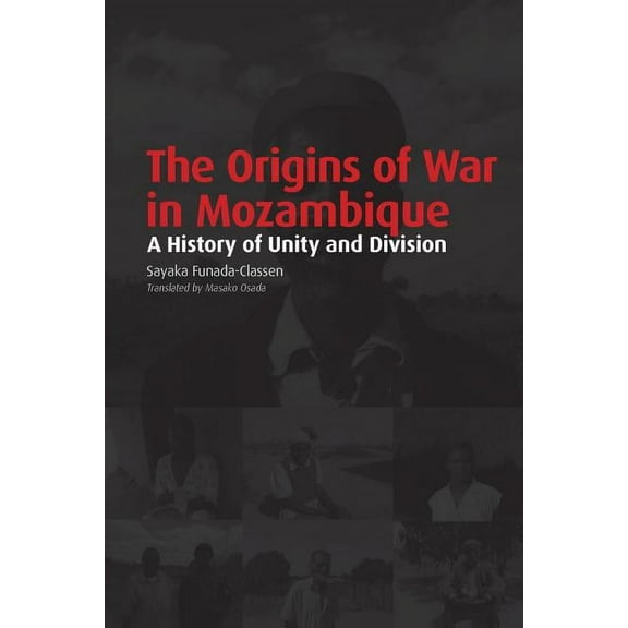 The Origins of War in Mozambique. a History of Unity and Division, (Paperback)