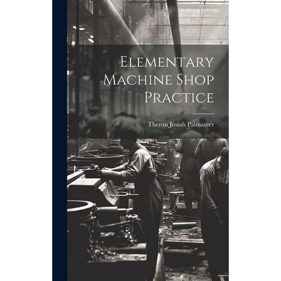 Elementary Machine Shop Practice (Hardcover)