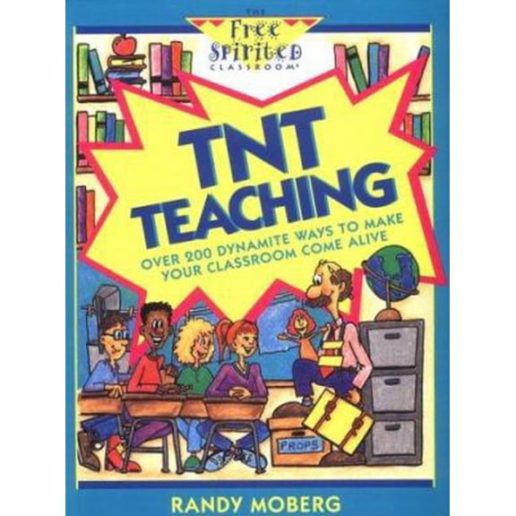 Pre-Owned Tnt Teaching: Over 200 Dynamite Ways to Make Your Classroom Come Alive (Free Spirited Classroom Series) (Paperback) 0915793644 9780915793648