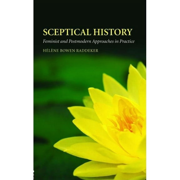 Sceptical History: Feminist and Postmodern Approaches in Practice, (Paperback)
