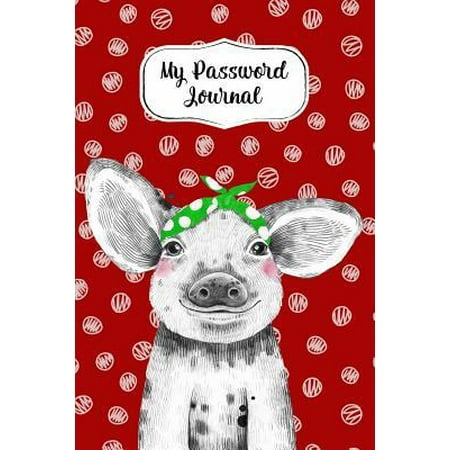 My Password Journal Password Keeper Book Cute Pig Cover: Alphabetized Logbook To Store Usernames, Passwords, Home Network, Serial Numbers & Notes (Best Password Manager For Windows 7)