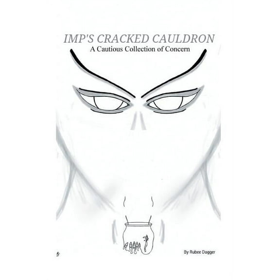 Imp's Cracked Cauldron: A Cautious Collection of Concern, (Paperback)