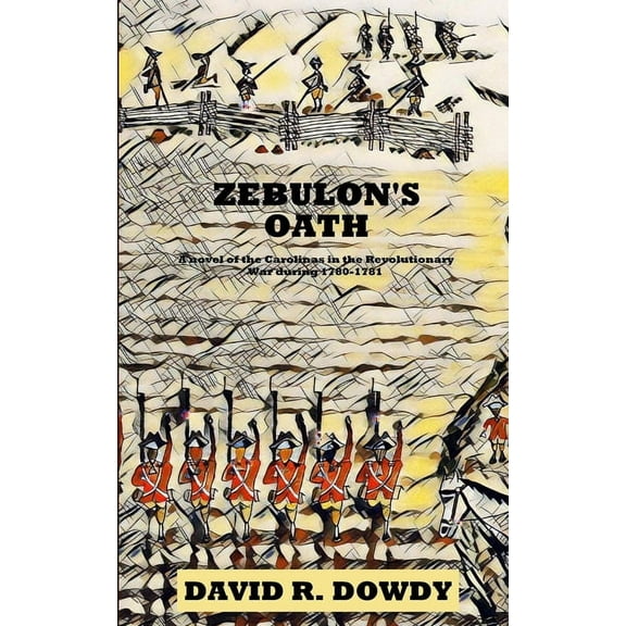 Zebulon's Oath: A novel of the Carolinas in the Revolutionary War during 1780-1781, (Paperback)
