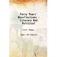 thumbnail image 1 of Forty Years' Recollections : Literary And Political 1880 [Hardcover], 1 of 1