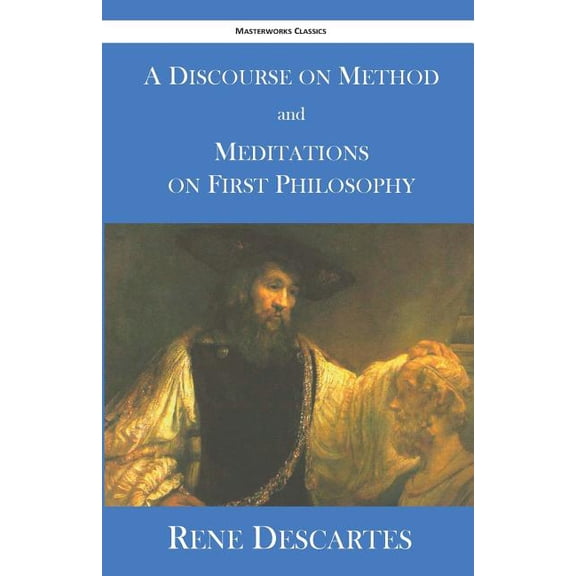 A Discourse on Method and Meditations on First Philosophy