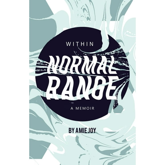 Within Normal Range: A Memoir (Paperback) by Amie Joy