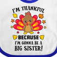 thumbnail image 4 of Inktastic Thanksgiving I'm Thankful Because I'm Gonna Be a Big Sister Girls Baby Bib, 4 of 4