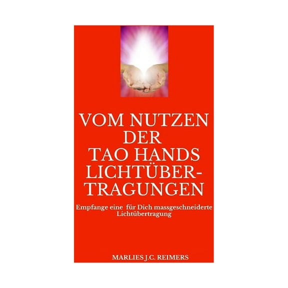 Spirituelle Suche: Vom Nutzen der Tao Hands : Lichtübertragungen (Series #4) (Paperback)