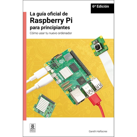 La GuÃÂa Oficial de Raspberry Pi Para Principiantes / The Official Raspberry Pi Beginner's Guide: Cómo Usar Tu Nuevo Orde, (Paperback)