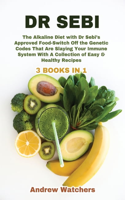 Dr. Sebi : 3 BOOKS IN 1: The Alkaline Diet with Dr Sebi's ...