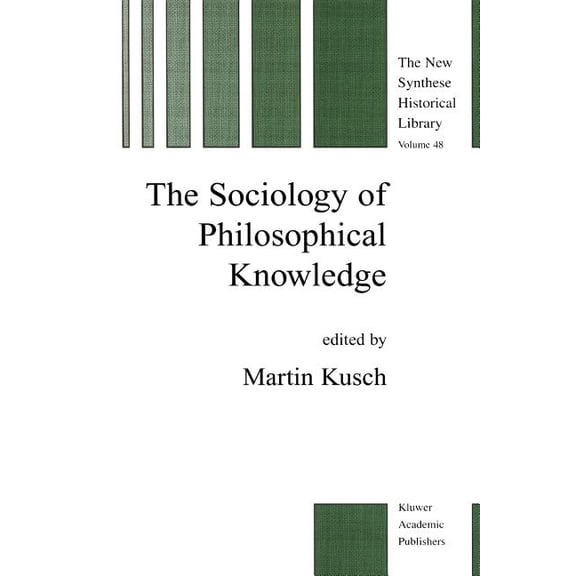 New Synthese Historical Library The Sociology of Philosophical Knowledge, Book 48, (Paperback)