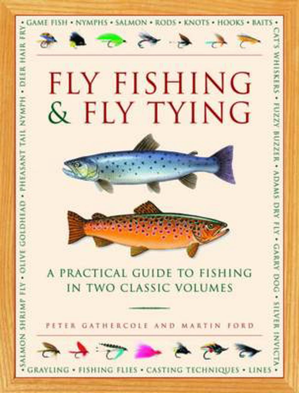 Fly Fishing & Fly Tying : A Practical Guide to Fishing in Two Classic