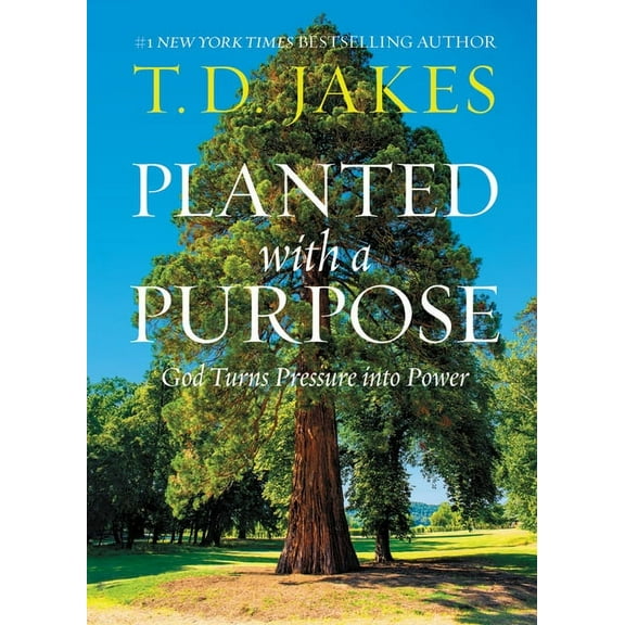 Planted with a Purpose: God Turns Pressure Into Power, (Hardcover)