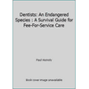 Dentists: An Endangered Species : A Survival Guide for Fee-For-Service Care [Hardcover - Used]