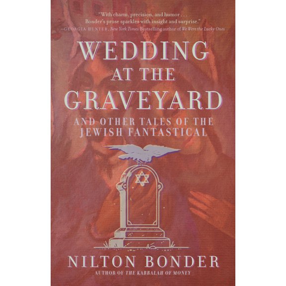 Wedding at the Graveyard: And Other Stories of the Jewish Fantastical, (Paperback)