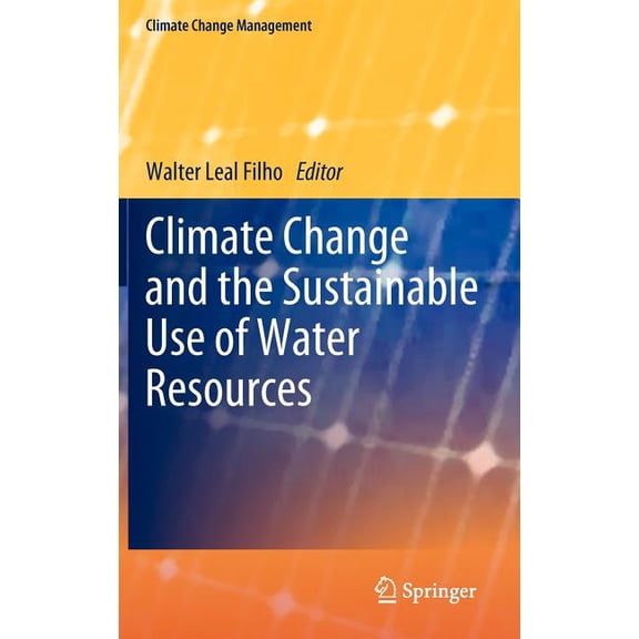 Climate Change Management Climate Change and the Sustainable Use of Water Resources, Book 0, (Hardcover)