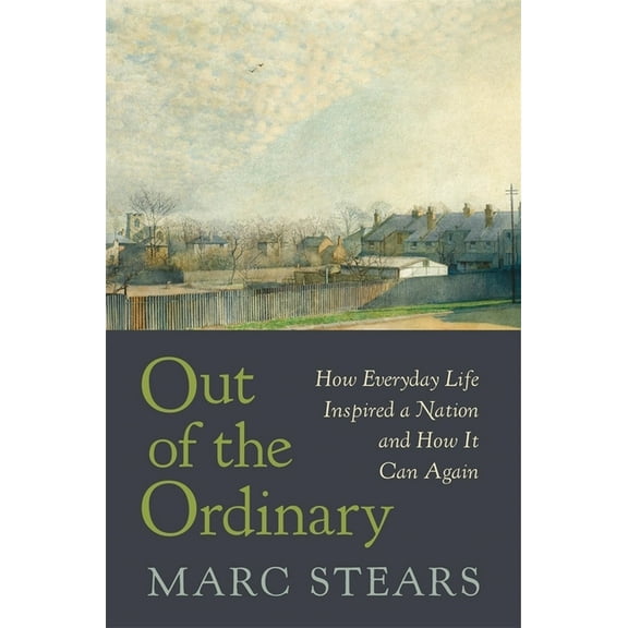 Out of the Ordinary: How Everyday Life Inspired a Nation and How It Can Again (Hardcover)