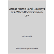 Across African Sand : Journeys of a Witch-Doctor's Son-in-Law, Used [Paperback]