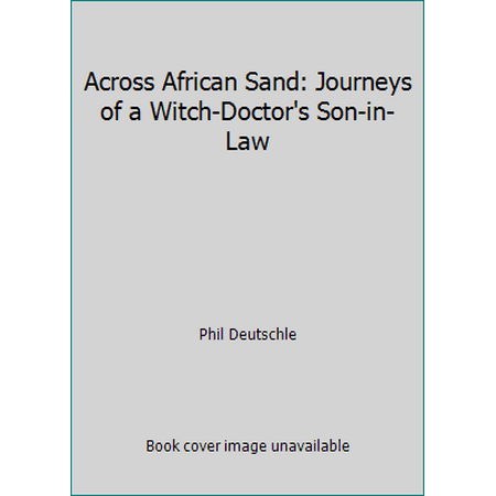 Across African Sand : Journeys of a Witch-Doctor's Son-in-Law, Used [Paperback]