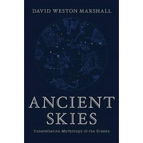 Ancient Skies: Constellation Mythology of the Greeks, (Hardcover)