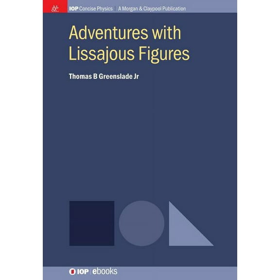 Iop Concise Physics: Adventures with Lissajous Figures (Hardcover)