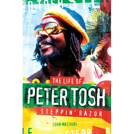 Steppin' Razor: The Life of Peter Tosh - eBook