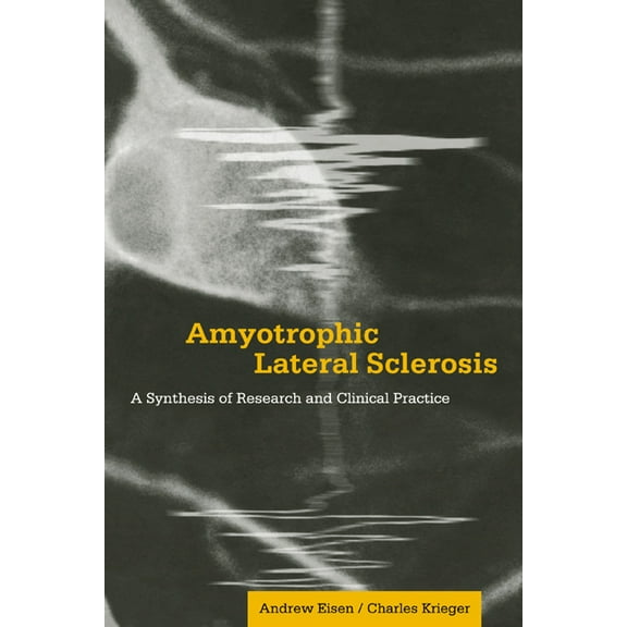 Amyotrophic Lateral Sclerosis: A Synthesis of Research and Clinical Practice, (Paperback)