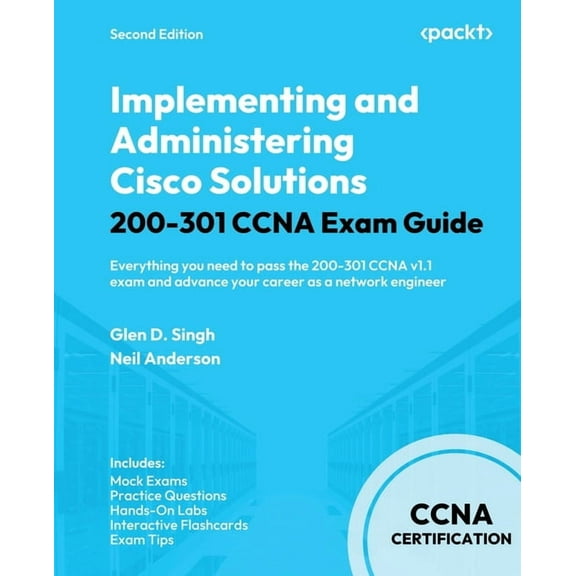 Implementing and Administering Cisco Solutions 200-301 CCNA Exam Guide - Second Edition: Everything you need to pass the, (Paperback)