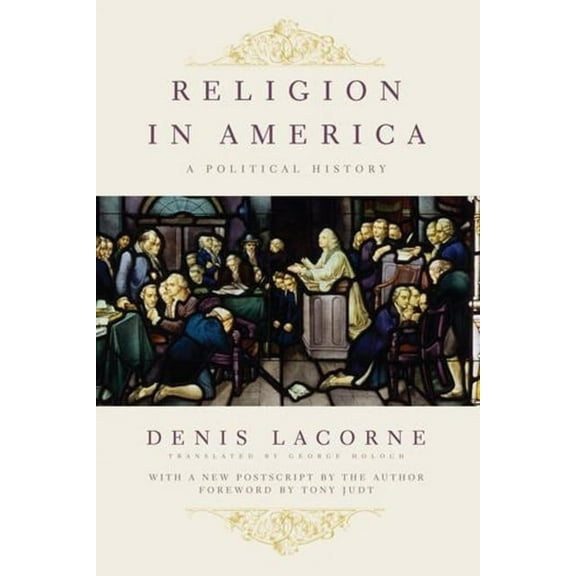 Religion, Culture, and Public Life Religion in America: A Political History, Book 7, (Hardcover)