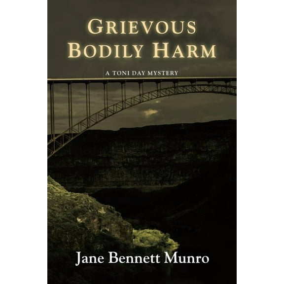 Grievous Bodily Harm: A Toni Day Mystery Paperback 1532027567 9781532027567 Jane Bennett Munro