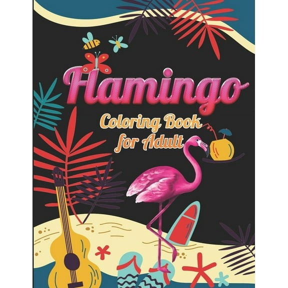 Flamingo Coloring Book for Adults : Best Adult Coloring Book with Fun, Easy, flower pattern and Relaxing Coloring Pages