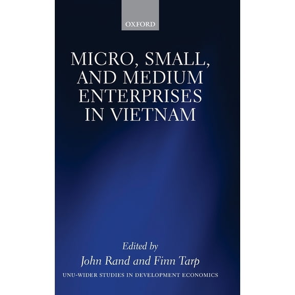 Wider Studies in Development Economics Micro, Small, and Medium Enterprises in Vietnam, (Hardcover)