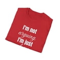 thumbnail image 4 of Funny Saying I'm not arguing I'm just explaining why Sarcasm Novelty Women Men Sarcasm Husband Mom Father Wife Unisex Softstyle T-Shirt, 4 of 4