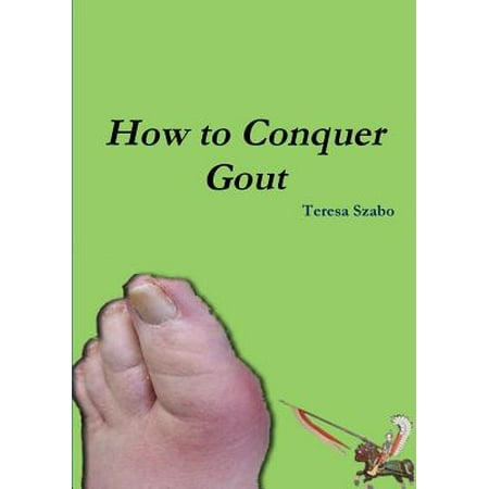 How to Conquer Gout (The Best Treatment For Gout)