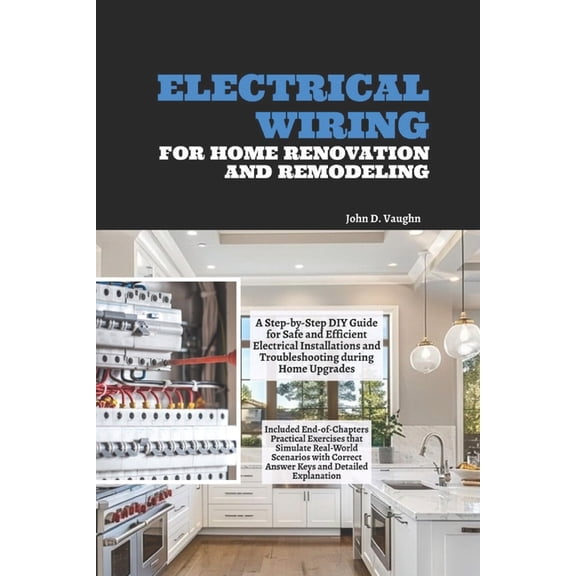 Electrical Wiring for Home Renovation and Remodeling: A Step-by-Step DIY Guide for Safe and Efficient Electrical Install, (Paperback)