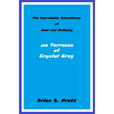 The Improbable Adventures of Scar and Potbelly: Ice Terraces of Crystal Crag -