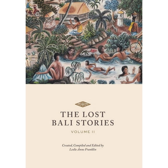 The Lost Bali Stories The Lost Bali Stories: Volume II, Book 2, (Hardcover)