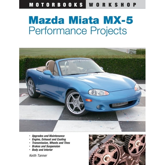 Motorbooks Workshop Mazda Miata MX-5 Performance Projects, (Paperback)