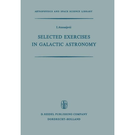 Astrophysics and Space Science Library Selected Exercises in Galactic Astronomy, Book 26, (Paperback)