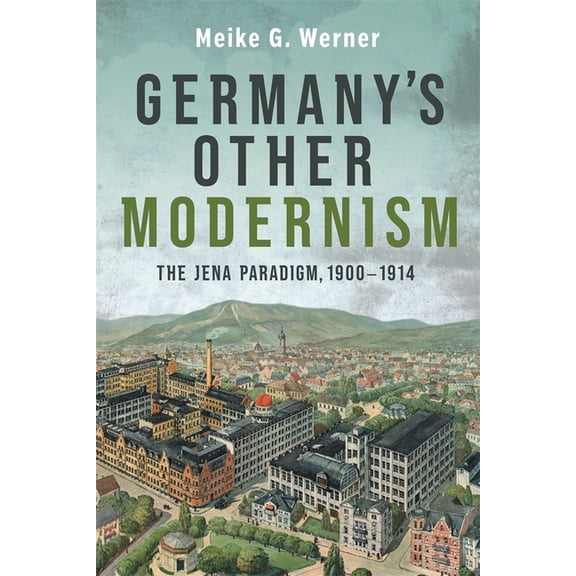 Studies in German Literature Linguistics Germany's Other Modernism: The Jena Paradigm, 1900-1914, Book 234, (Hardcover)