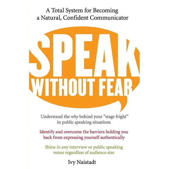 Speak Without Fear: A Total System for Becoming a Natural, Confident Communicator, (Paperback)