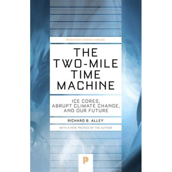 Pre-Owned The Two-Mile Time Machine: Ice Cores, Abrupt Climate Change, and Our Future - Updated Edition (Paperback) 069116083X 9780691160832